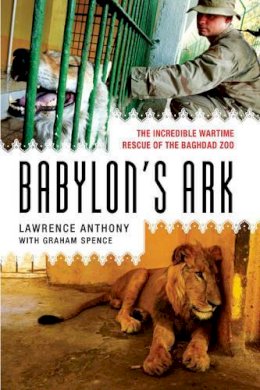 Graham Spence - Babylon's Ark: The Incredible Wartime Rescue of the Baghdad Zoo - 9780312382155 - V9780312382155