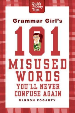 Mignon Fogarty - Grammar Girl's 101 Misused Words You'll Never Confuse Again - 9780312573379 - V9780312573379