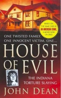 John Dean - House of Evil: The Indiana Torture Slaying (St. Martin's True Crime Library) - 9780312946999 - V9780312946999