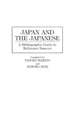 Yasuko Makino - Japan and the Japanese: A Bibliographic Guide to Reference Sources - 9780313263118 - V9780313263118