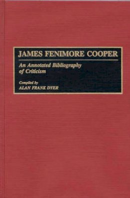Alan Dyer - James Fenimore Cooper: An Annotated Bibliography of Criticism - 9780313279195 - V9780313279195