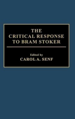 Carol A. Senf - The Critical Response to Bram Stoker - 9780313285271 - V9780313285271