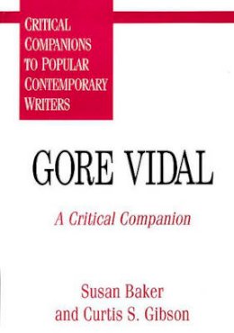 Susan C. Baker - Gore Vidal: A Critical Companion - 9780313295799 - V9780313295799