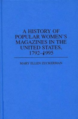 Mary Ellen Zuckerman - A History of Popular Women´s Magazines in the United States, 1792-1995 - 9780313306754 - V9780313306754