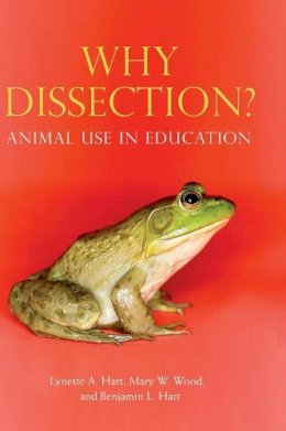 Lynette A. Hart - Why Dissection?: Animal Use in Education - 9780313323904 - V9780313323904
