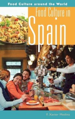 F. Xavier Medina - Food Culture in Spain - 9780313328190 - V9780313328190 F. Xavier Medina - Food Culture in Spain - 9780313328190 - V9780313328190
