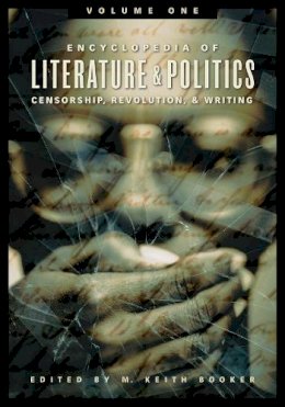 M. Keith Booker - Encyclopedia of Literature and Politics: Censorship, Revolution, and Writing, A-Z [3 volumes] - 9780313329289 - V9780313329289
