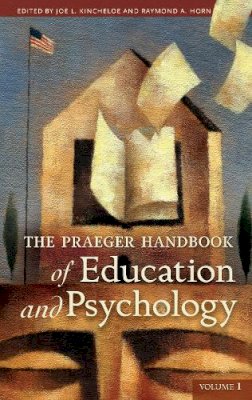 Joe L. Kincheloe - The Praeger Handbook of Education and Psychology: [4 volumes] - 9780313331220 - V9780313331220