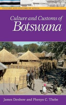 James Denbow - Culture and Customs of Botswana - 9780313331787 - V9780313331787