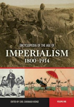 Carl Cavanagh Hodge - Encyclopedia of the Age of Imperialism, 1800-1914: [2 volumes] - 9780313334047 - V9780313334047