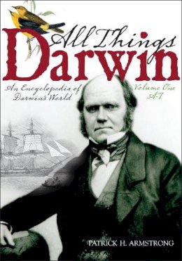Patrick H. Armstrong - All Things Darwin: An Encyclopedia of Darwin´s World [2 volumes] - 9780313334924 - V9780313334924