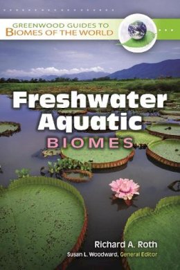 Richard A. Roth - Freshwater Aquatic Biomes - 9780313340000 - V9780313340000