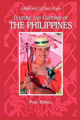 Paul A. Rodell - Culture and Customs of the Philippines - 9780313361173 - V9780313361173