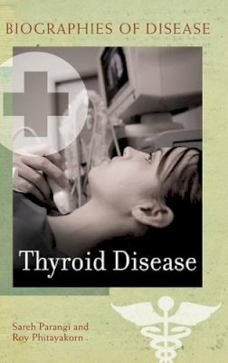 Sareh Parangi - Thyroid Disease - 9780313372490 - V9780313372490