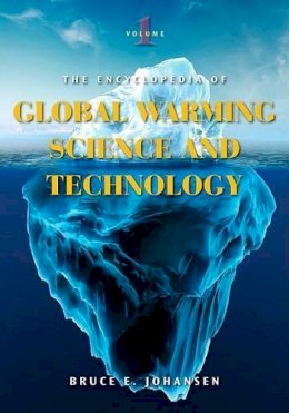 Bruce E. Johansen - The Encyclopedia of Global Warming Science and Technology: [2 volumes] - 9780313377020 - V9780313377020