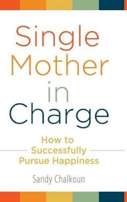 Sandy Chalkoun - Single Mother in Charge - 9780313380525 - V9780313380525