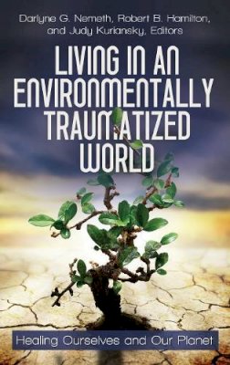 Darlyne G. Nemeth - Living in an Environmentally Traumatized World - 9780313397318 - V9780313397318