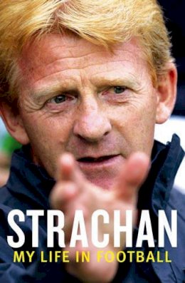 Gordon Strachan - Strachan: My Life in Football - 9780316027106 - KLN0017543
