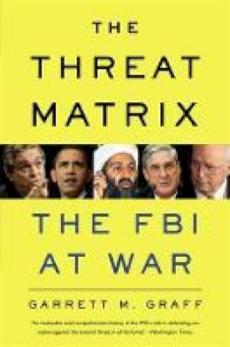 Garrett M. Graff - The Threat Matrix: The FBI at War - 9780316068604 - V9780316068604