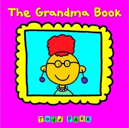 Todd Parr - The Grandma Book - 9780316070416 - V9780316070416