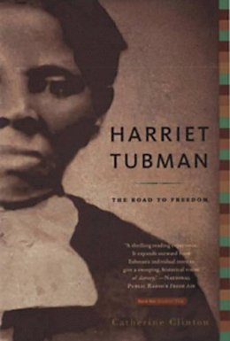 Catherine Clinton - Harriet Tubman: The Road to Freedom - 9780316155946 - V9780316155946