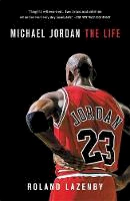 Roland Lazenby - Michael Jordan: The Life - 9780316194761 - V9780316194761
