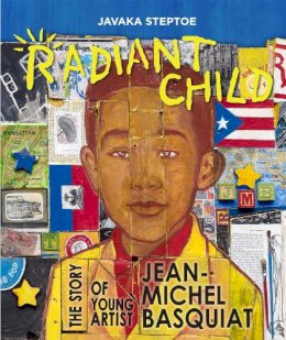 Javaka Steptoe - Radiant Child: The Story of Young Artist Jean-Michel Basquiat - 9780316213882 - V9780316213882