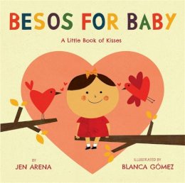 Jen Arena - Besos for Baby: A Little Book of Kisses - 9780316230377 - V9780316230377
