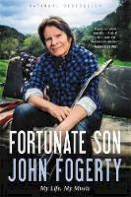 John Fogerty - Fortunate Son: My Life, My Music - 9780316244589 - V9780316244589