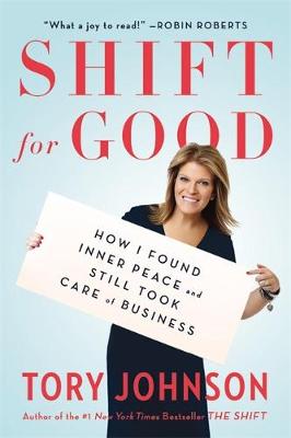 Tory Johnson - Shift for Good: How I Figured It Out and Feel Better Than Ever - 9780316261586 - V9780316261586