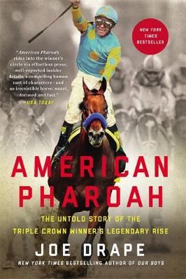 Joe Drape - American Pharoah: The Untold Story of the Triple Crown Winner's Legendary Rise - 9780316268851 - V9780316268851