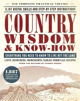Editors Of Storey - Country Wisdom & Know-How: Everything You Need to Know to Live Off the Land - 9780316276962 - V9780316276962