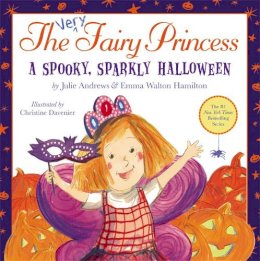 Andrews, Julie, Walton Hamilton, Emma - The Very Fairy Princess: A Spooky, Sparkly Halloween - 9780316283045 - V9780316283045