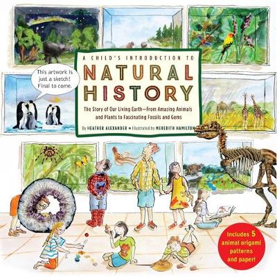 Heather Alexander - A Child's Introduction to Natural History: The Story of Our Living EarthFrom Amazing Animals and Plants to Fascinating Fossils and Gems - 9780316311366 - V9780316311366