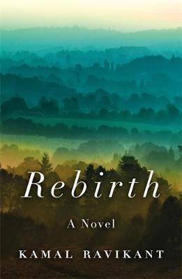 Kamal Ravikant - Rebirth: A Fable of Love, Forgiveness, and Following Your Heart - 9780316312288 - V9780316312288