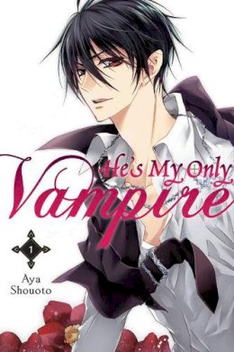 Aya Shouoto - He's My Only Vampire, Vol. 1 - 9780316336666 - V9780316336666