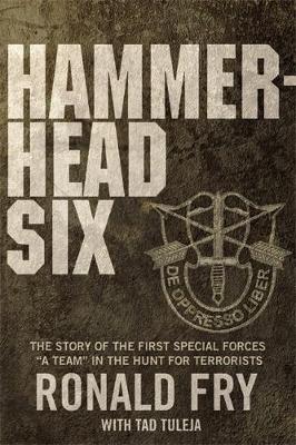 Ronald Fry - Hammerhead Six: How Green Berets Waged an Unconventional War Against the Taliban to Win in Afghanistan's Deadly Pech Valley - 9780316341431 - V9780316341431