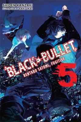 Shiden Kanzaki - Black Bullet, Vol. 5: Rentaro Satomi, Fugitive - 9780316344920 - V9780316344920