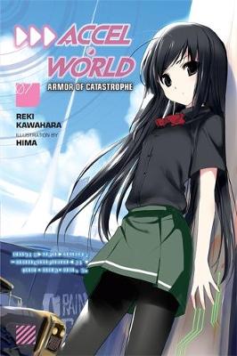 Reki Kawahara - Accel World, Vol. 7 (light novel): Armor of Catastrophe - 9780316358194 - V9780316358194
