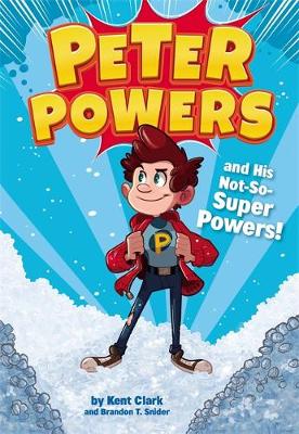 Kent Clark - Peter Powers and His Not-So-Super Powers - 9780316359320 - V9780316359320
