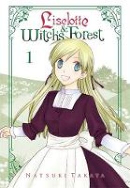 Natsuki Takaya - Liselotte & Witch´s Forest, Vol. 1 - 9780316360197 - V9780316360197