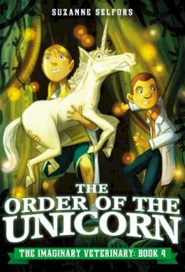 Suzanne Selfors - The Order of the Unicorn (The Imaginary Veterinary) - 9780316364065 - V9780316364065