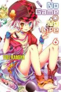 Yuu Kamiya - No Game No Life, Vol. 6 (light novel) - 9780316385268 - 9780316385268