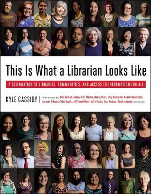 Kyle Cassidy - This Is What a Librarian Looks Like: A Celebration of Libraries, Communities, and Access to Information - 9780316393980 - V9780316393980