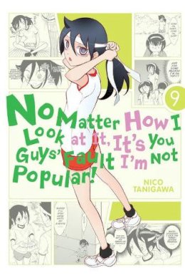 Nico Tanigawa - No Matter How I Look at It, It's You Guys' Fault I'm Not Popular!, Vol. 9 - 9780316552738 - V9780316552738