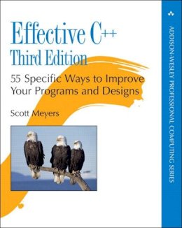 Scott Meyers - Effective C++: 55 Specific Ways to Improve Your Programs and Designs - 9780321334879 - V9780321334879