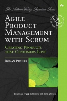 Roman Pichler - Agile Product Management with Scrum: Creating Products that Customers Love - 9780321605788 - V9780321605788
