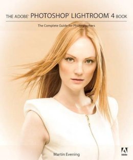 Martin Evening - The Adobe Photoshop Lightroom. The Complete Guide for Photographers.  - 9780321819598 - V9780321819598