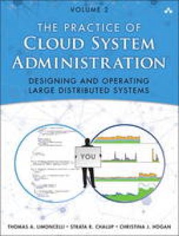 Thomas A. Limoncelli - The Practice of Cloud System Administration: DevOps and SRE Practices for Web Services, Volume 2 - 9780321943187 - V9780321943187