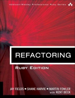 Jay Fields - Refactoring: Ruby Edition: Ruby Edition - 9780321984135 - V9780321984135